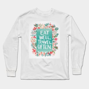 Eat well, travel often Long Sleeve T-Shirt